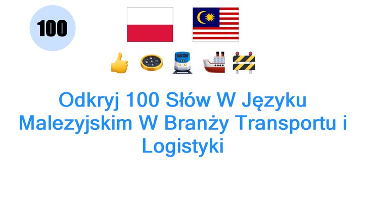 Odkryj 100 Słów W Języku Malezyjskim W Branży Transportu i Logistyki